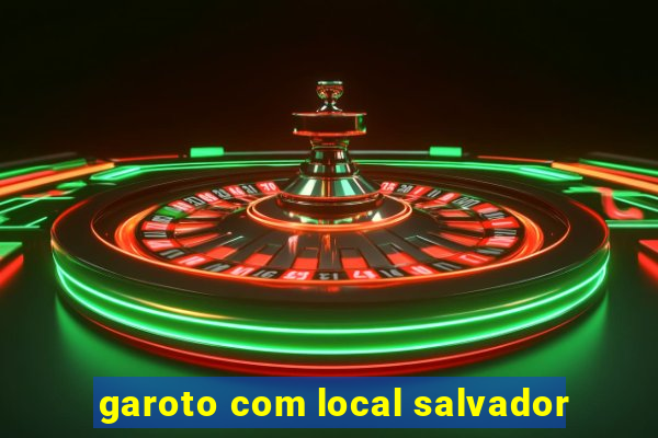 garoto com local salvador